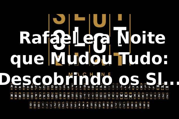 🎰 Rafael e a Noite que Mudou Tudo: Descobrindo os Slots no 6g6g